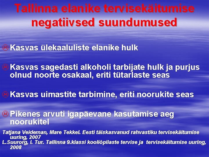 Tallinna elanike tervisekäitumise negatiivsed suundumused L Kasvas ülekaaluliste elanike hulk L Kasvas sagedasti alkoholi
