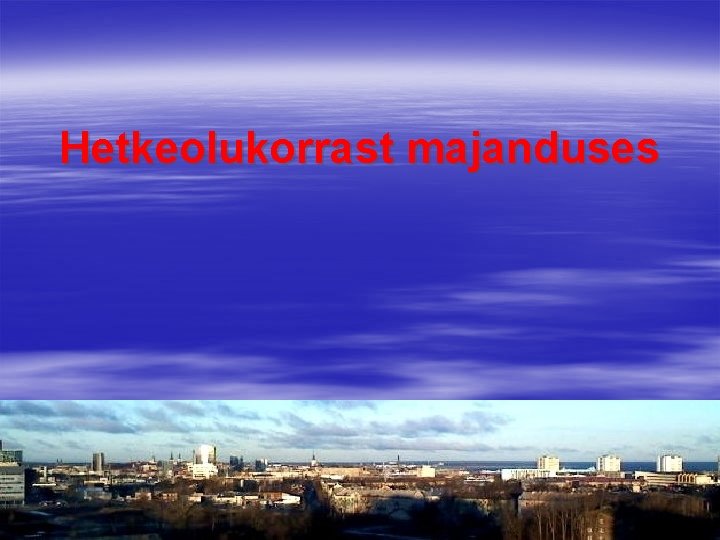 Hetkeolukorrast majanduses 