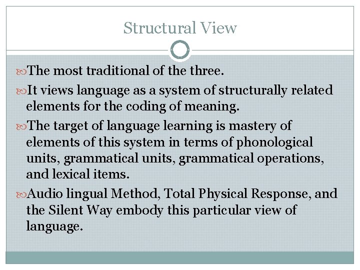 Structural View The most traditional of the three. It views language as a system