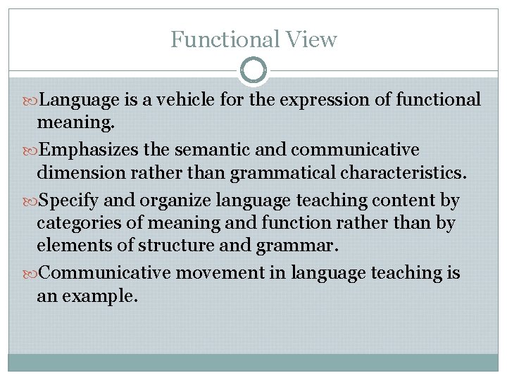 Functional View Language is a vehicle for the expression of functional meaning. Emphasizes the