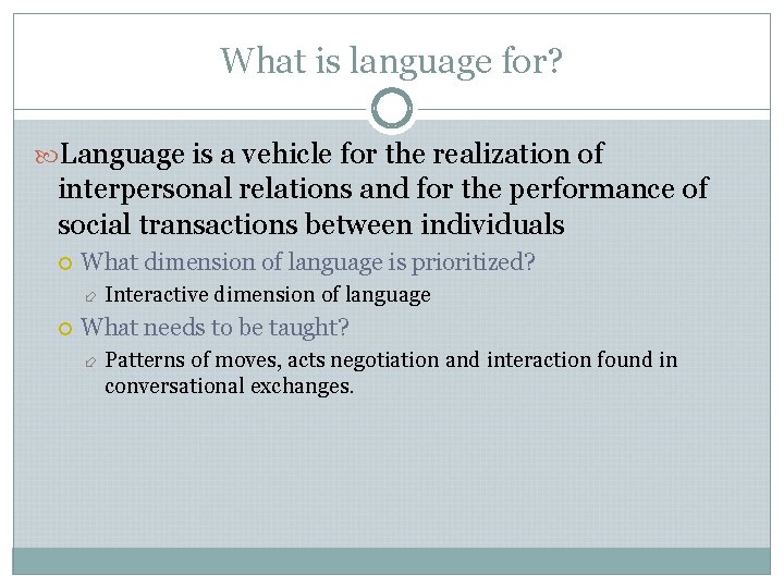 What is language for? Language is a vehicle for the realization of interpersonal relations