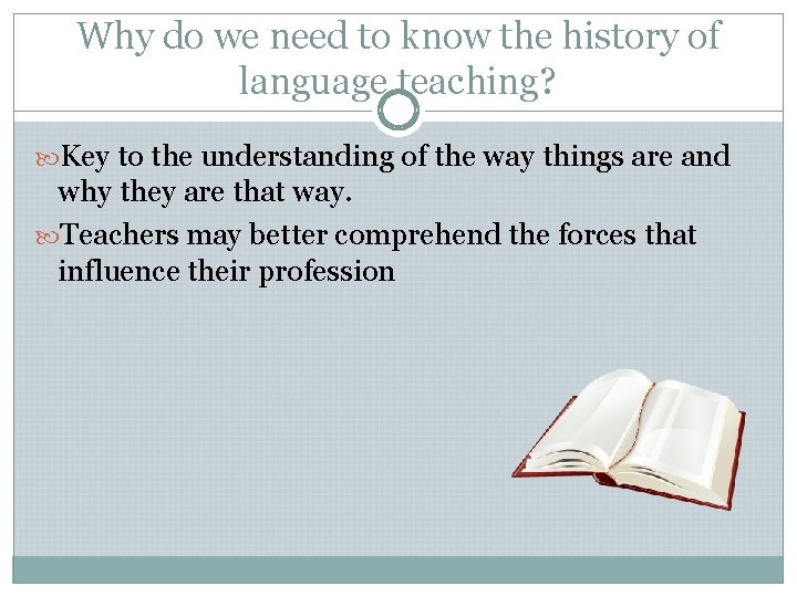 Why do we need to know the history of language teaching? Key to the