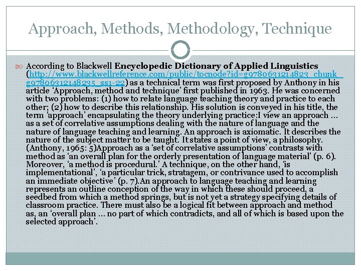 Approach, Methods, Methodology, Technique According to Blackwell Encyclopedic Dictionary of Applied Linguistics (http: //www.