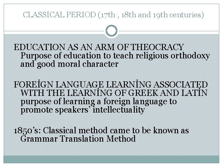 CLASSICAL PERIOD (17 th , 18 th and 19 th centuries) EDUCATION AS AN