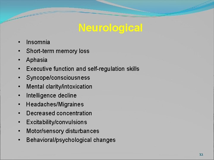 Neurological • • • Insomnia Short-term memory loss Aphasia Executive function and self-regulation skills