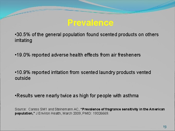 Prevalence • 30. 5% of the general population found scented products on others irritating