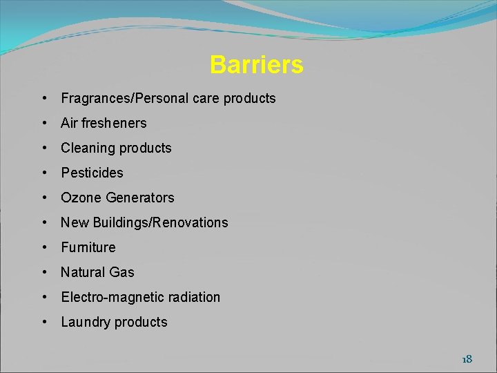 Barriers • Fragrances/Personal care products • Air fresheners • Cleaning products • Pesticides •