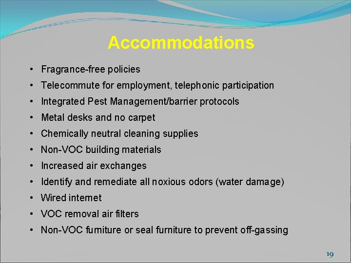 Accommodations • Fragrance-free policies • Telecommute for employment, telephonic participation • Integrated Pest Management/barrier