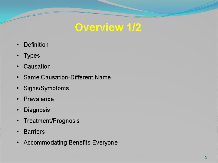 Overview 1/2 • Definition • Types • Causation • Same Causation-Different Name • Signs/Symptoms