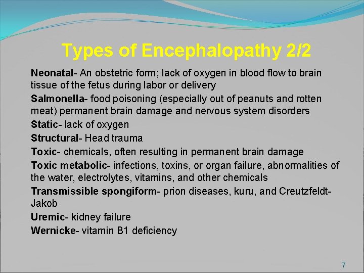 Types of Encephalopathy 2/2 Neonatal- An obstetric form; lack of oxygen in blood flow