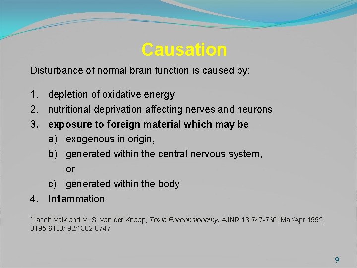 Causation Disturbance of normal brain function is caused by: 1. depletion of oxidative energy