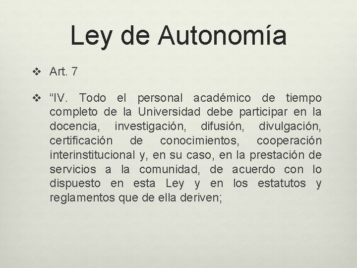 Ley de Autonomía v Art. 7 v “IV. Todo el personal académico de tiempo