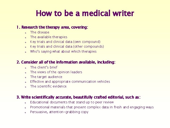 How to be a medical writer 1. Research therapy area, covering: o o o