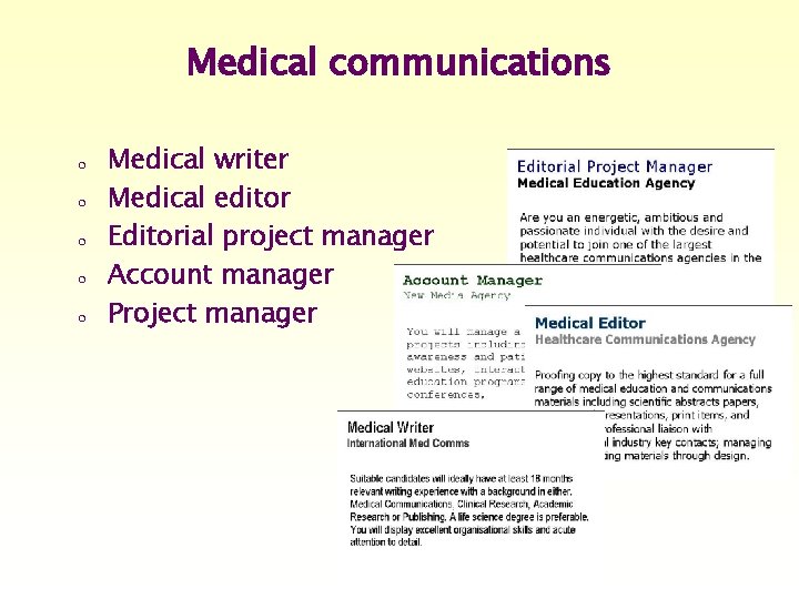 Medical communications o Medical writer o Medical editor o Editorial project manager o Account