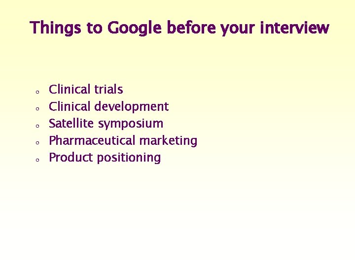 Things to Google before your interview o Clinical trials o Clinical development o Satellite