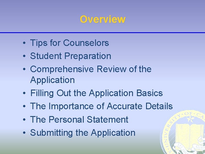 Overview • Tips for Counselors • Student Preparation • Comprehensive Review of the Application