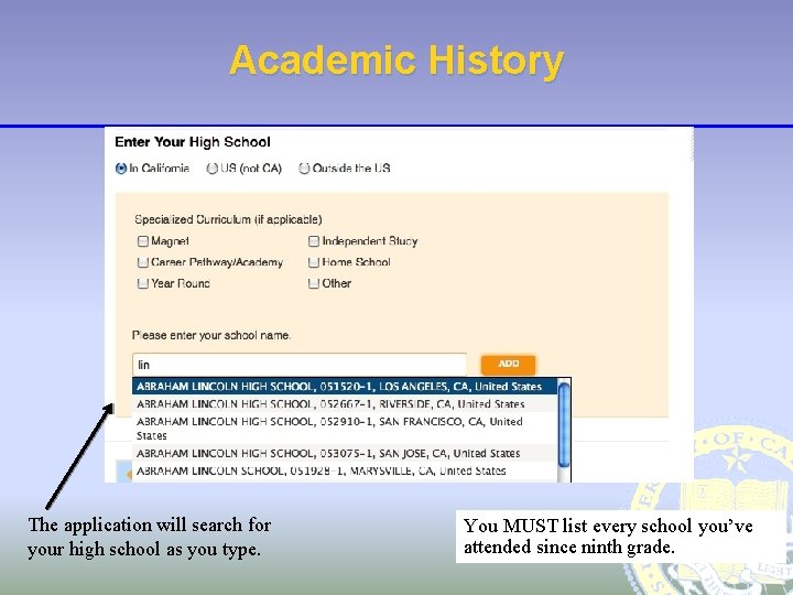 Academic History The application will search for your high school as you type. You