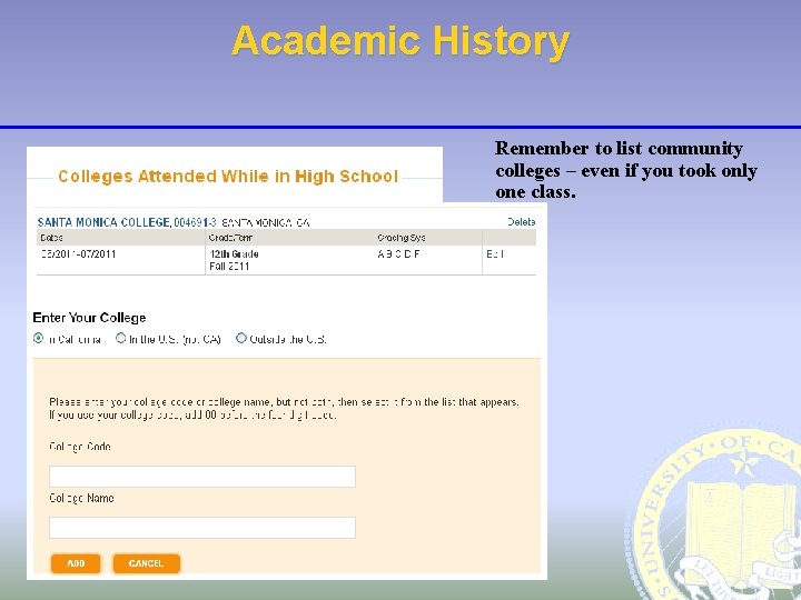 Academic History Remember to list community colleges – even if you took only one