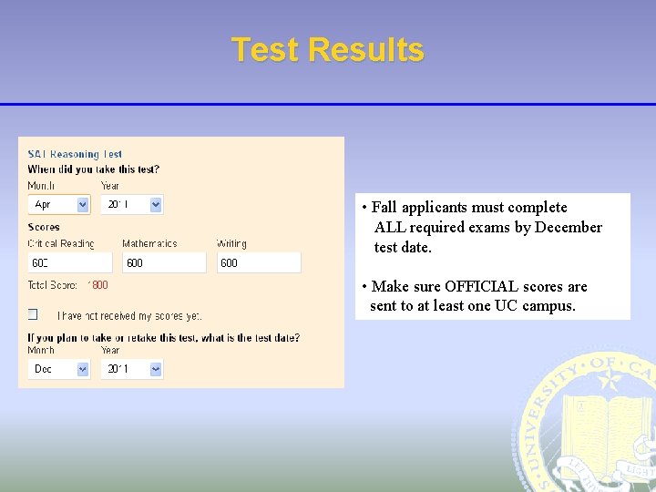 Test Results • Fall applicants must complete ALL required exams by December test date.