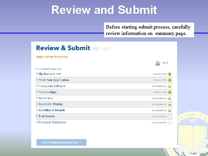 Review and Submit Before starting submit process, carefully review information on summary page. 