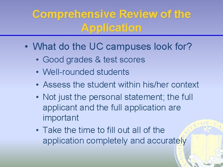 Comprehensive Review of the Application • What do the UC campuses look for? •