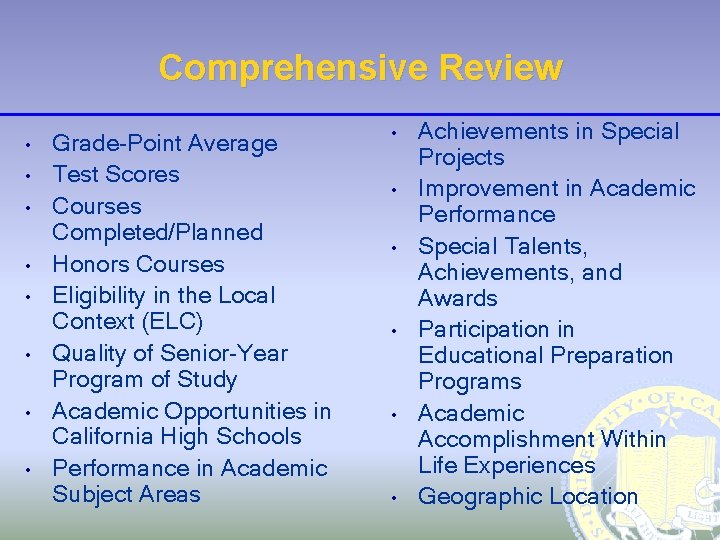 Comprehensive Review • • Grade-Point Average Test Scores Courses Completed/Planned Honors Courses Eligibility in
