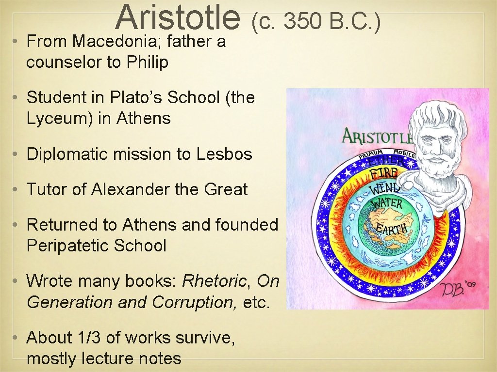 Aristotle (c. 350 B. C. ) • From Macedonia; father a counselor to Philip