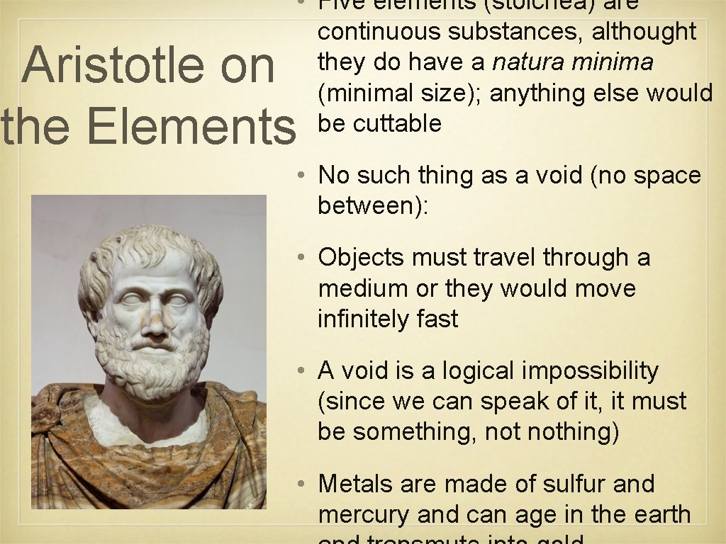  • Five elements (stoichea) are continuous substances, althought they do have a natura