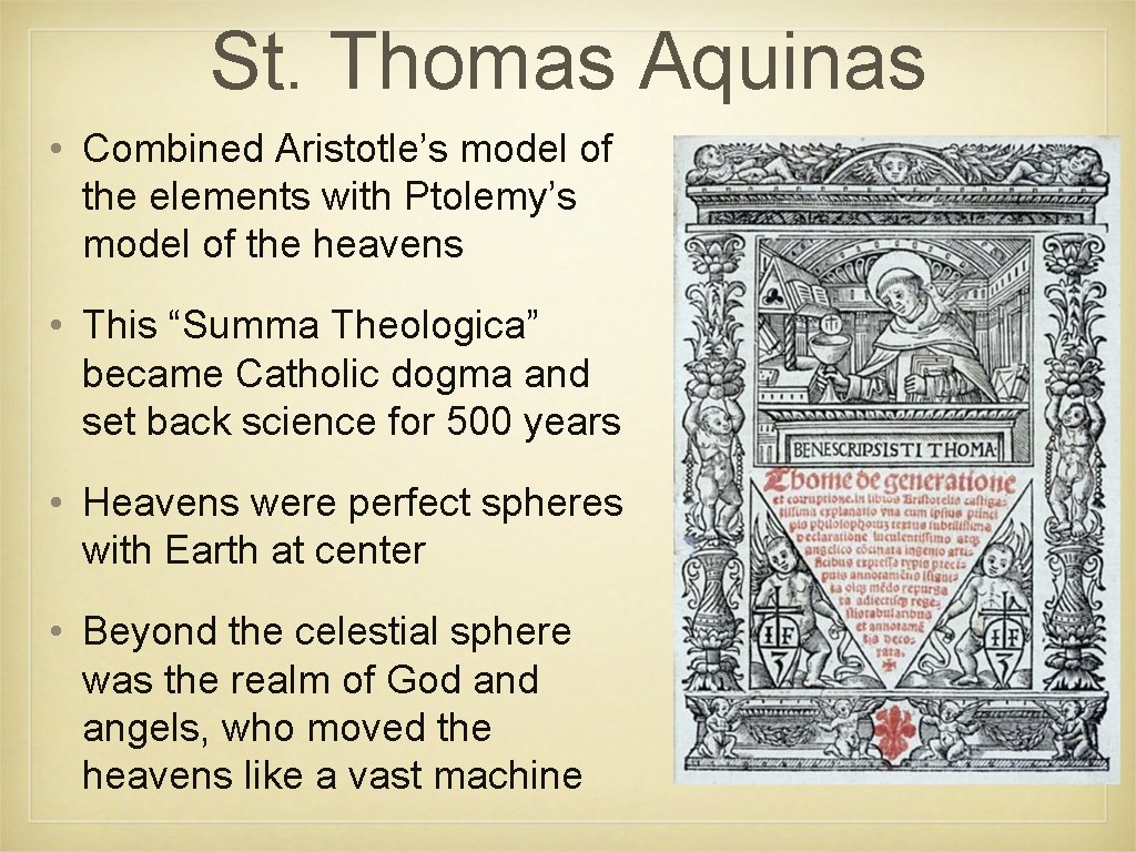 St. Thomas Aquinas • Combined Aristotle’s model of the elements with Ptolemy’s model of
