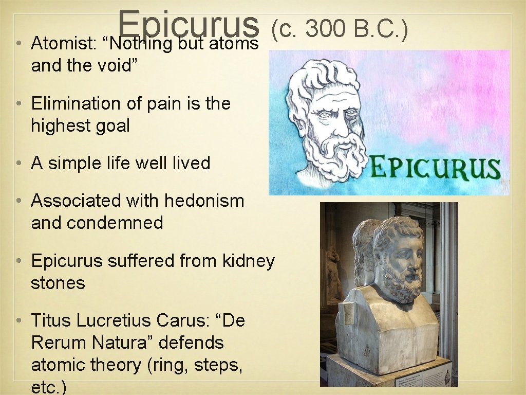 Epicurus (c. 300 B. C. ) • Atomist: “Nothing but atoms and the void”