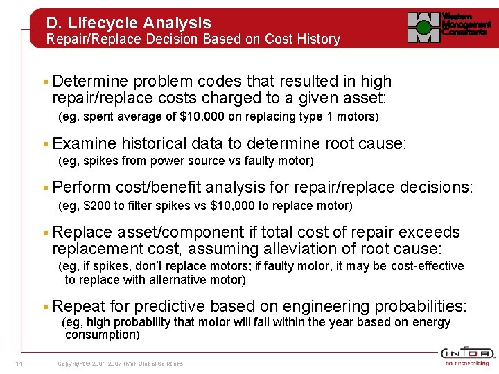 D. Lifecycle Analysis Repair/Replace Decision Based on Cost History § Determine problem codes that D. Lifecycle Analysis Repair/Replace Decision Based on Cost History § Determine problem codes that