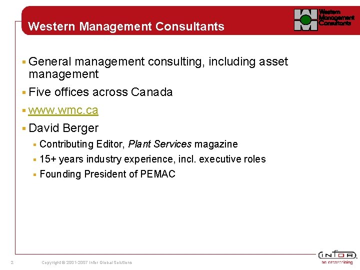 Western Management Consultants § General management consulting, including asset management § Five offices across Western Management Consultants § General management consulting, including asset management § Five offices across