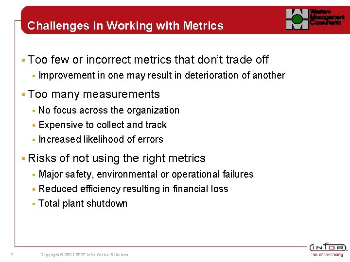 Challenges in Working with Metrics § Too § few or incorrect metrics that don’t Challenges in Working with Metrics § Too § few or incorrect metrics that don’t