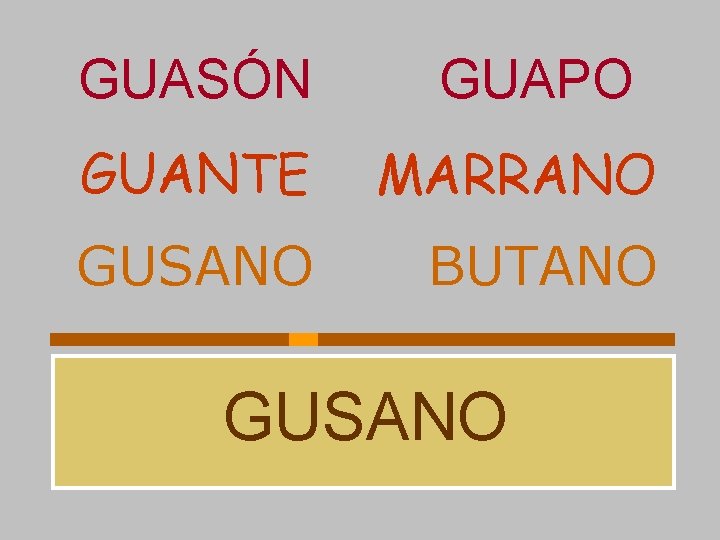 GUASÓN GUAPO GUANTE MARRANO GUSANO BUTANO GUSANO 