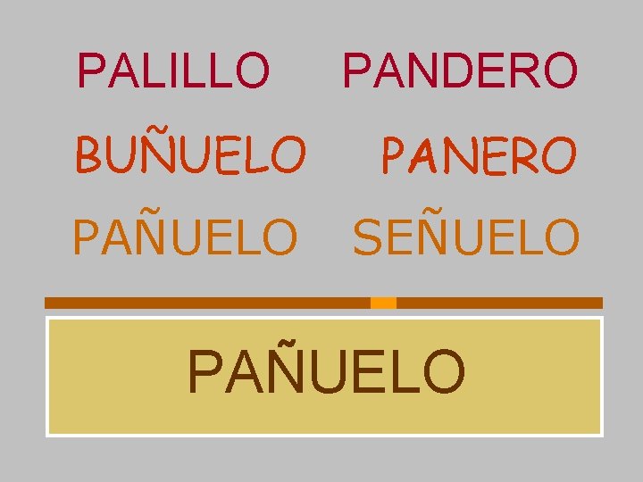 PALILLO PANDERO BUÑUELO PANERO PAÑUELO SEÑUELO PAÑUELO 