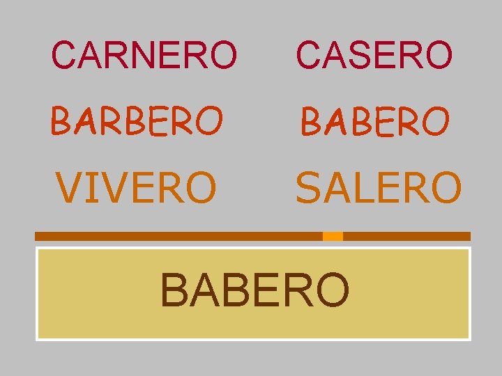CARNERO CASERO BARBERO BABERO VIVERO SALERO BABERO 