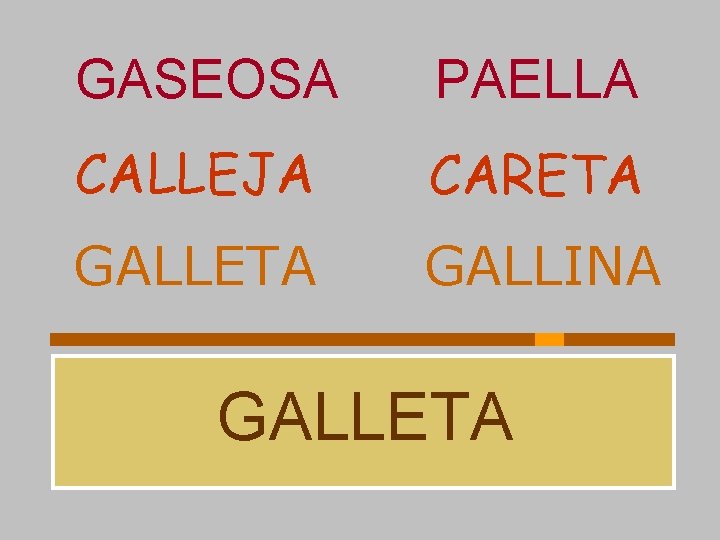 GASEOSA PAELLA CALLEJA CARETA GALLINA GALLETA 