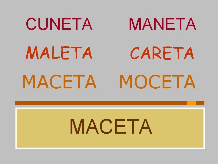 CUNETA MALETA CARETA MACETA MOCETA MACETA 