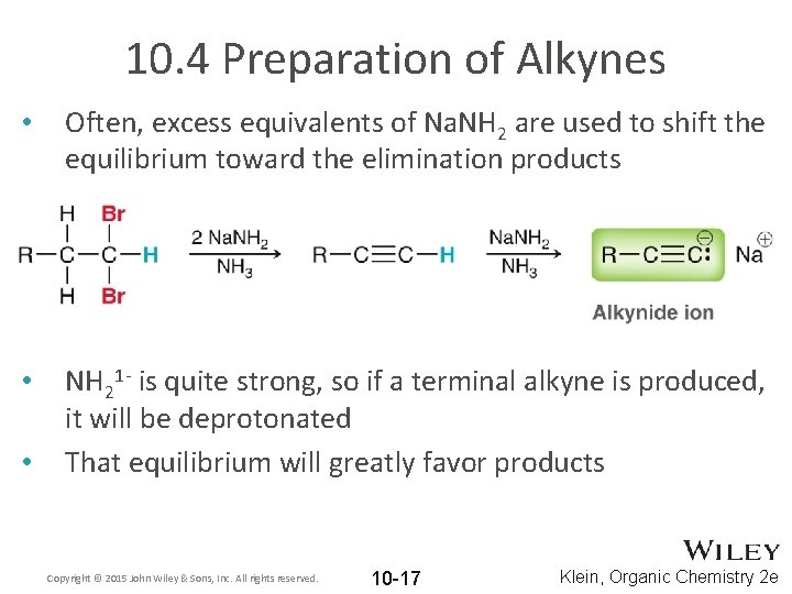 10. 4 Preparation of Alkynes • Often, excess equivalents of Na. NH 2 are