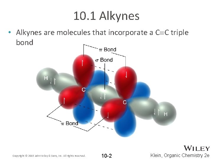 10. 1 Alkynes • Alkynes are molecules that incorporate a C C triple bond