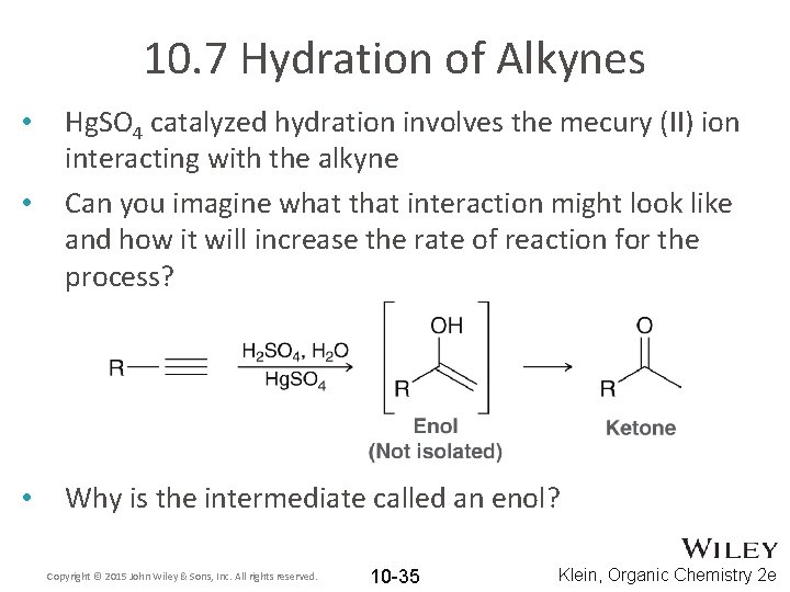 10. 7 Hydration of Alkynes • Hg. SO 4 catalyzed hydration involves the mecury