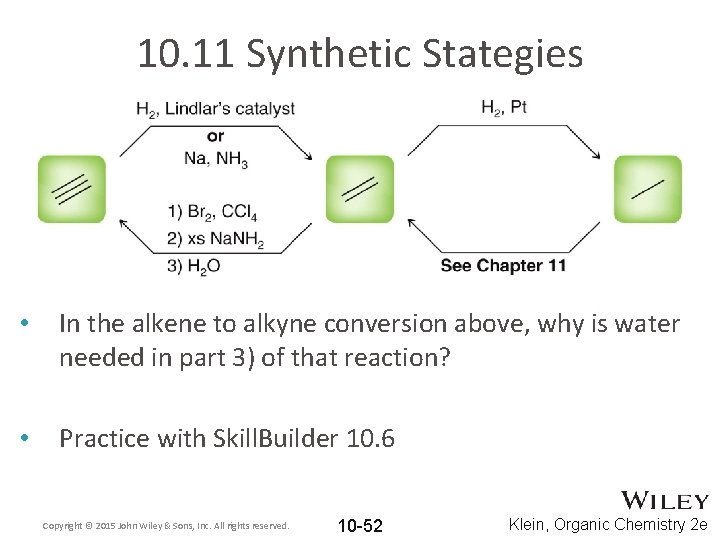 10. 11 Synthetic Stategies • In the alkene to alkyne conversion above, why is
