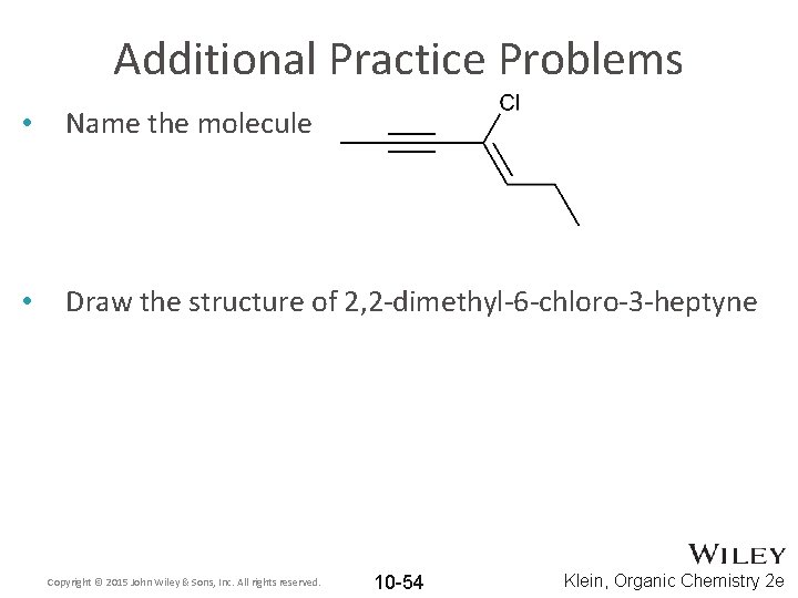 Additional Practice Problems • Name the molecule • Draw the structure of 2, 2