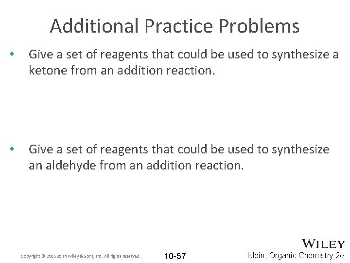 Additional Practice Problems • Give a set of reagents that could be used to