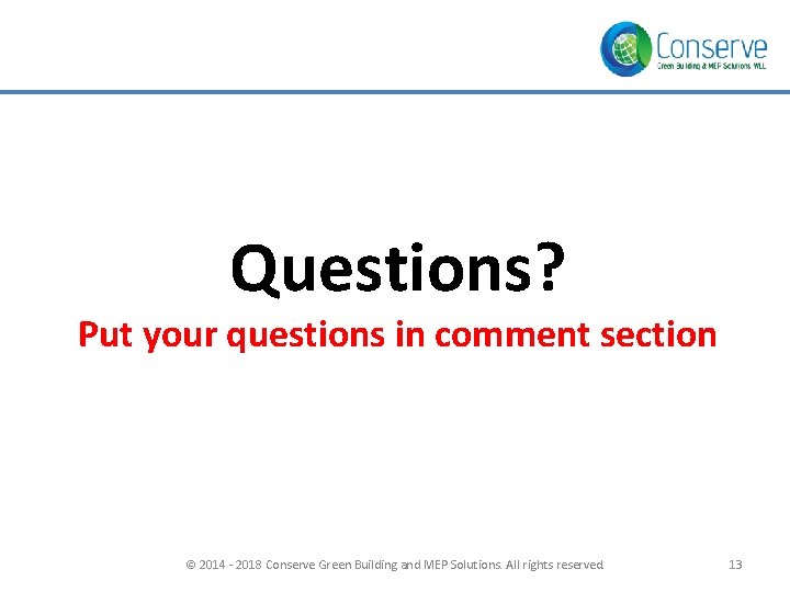 Questions? Put your questions in comment section © 2014 - 2018 Conserve Green Building Questions? Put your questions in comment section © 2014 - 2018 Conserve Green Building