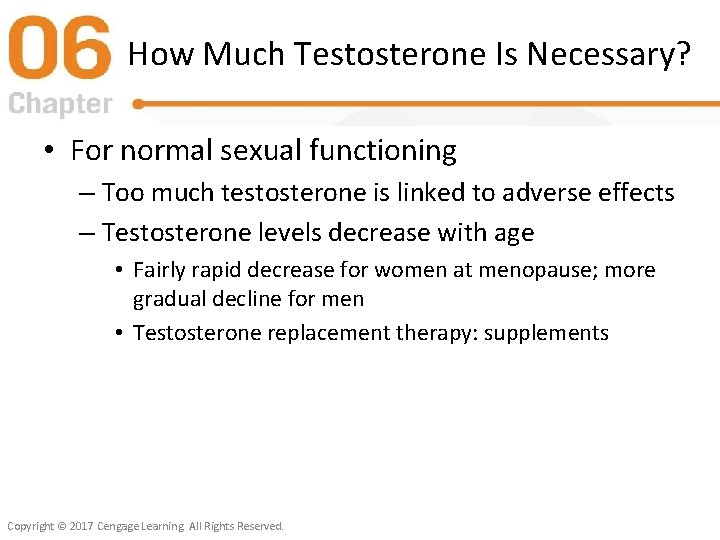How Much Testosterone Is Necessary? • For normal sexual functioning – Too much testosterone