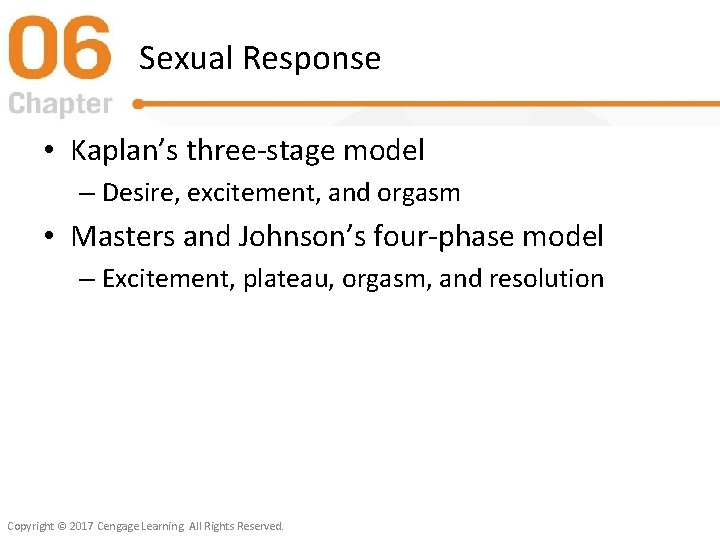 Sexual Response • Kaplan’s three-stage model – Desire, excitement, and orgasm • Masters and