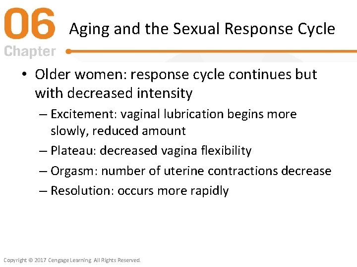 Aging and the Sexual Response Cycle • Older women: response cycle continues but with