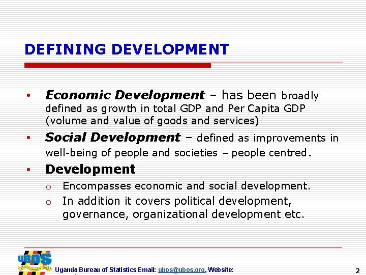 DEFINING DEVELOPMENT • Economic Development – has been broadly • Social Development – defined