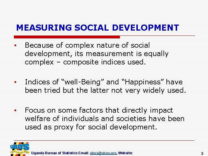 MEASURING SOCIAL DEVELOPMENT • Because of complex nature of social development, its measurement is